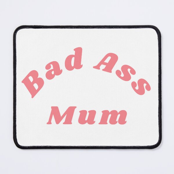 Item preview, Bad Ass Mum. Funny NSFW Inappropriate Mum Saying designed and sold by That Cheeky Tee.