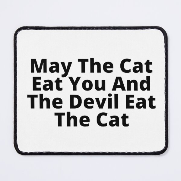Item preview, May the cat eat you and the devil eat the cat. designed and sold by Betty Everett.