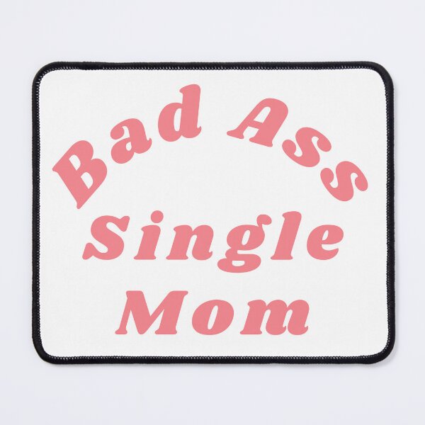 Item preview, Bad Ass Single Mom. Funny NSFW Inappropriate Mom Saying designed and sold by That Cheeky Tee.