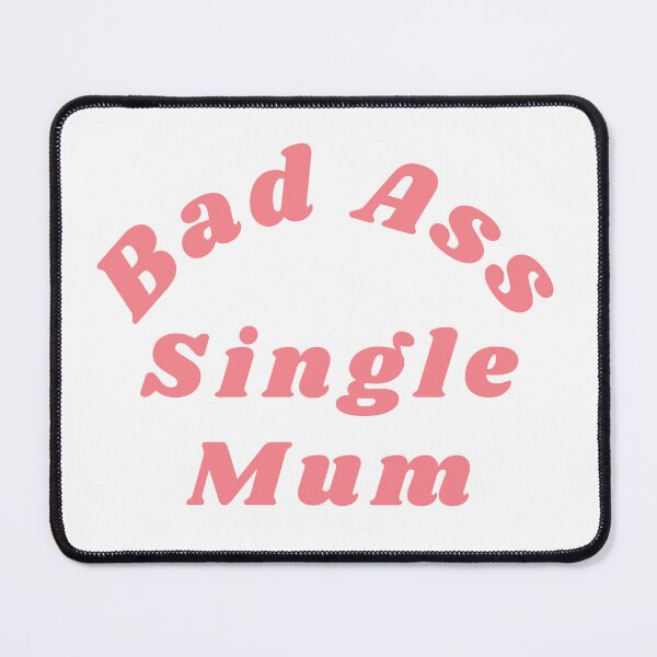 Item preview,  Bad Ass Single Mum. Funny NSFW Inappropriate Mum Saying designed and sold by That Cheeky Tee.