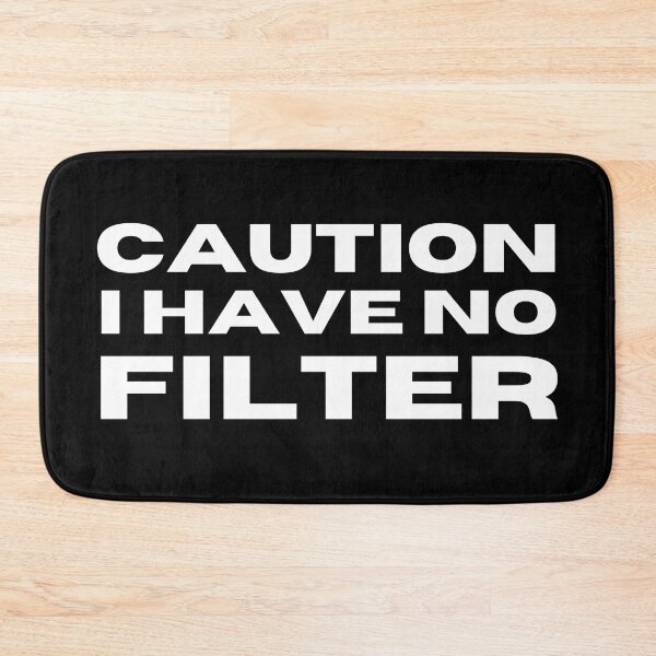 Item preview, Caution I Have No Filter. Funny I Don't Care Sarcastic Saying designed and sold by That Cheeky Tee.