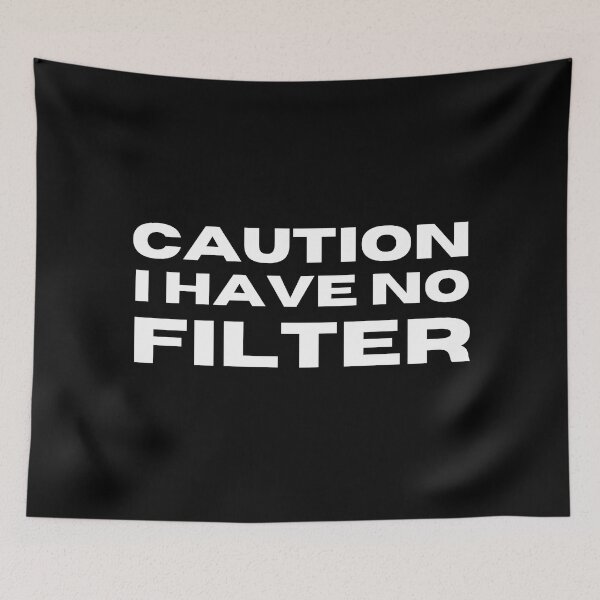 Item preview, Caution I Have No Filter. Funny I Don't Care Sarcastic Saying designed and sold by That Cheeky Tee.