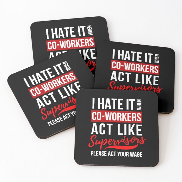 Item preview, I Hate It When Co Workers Act Like Supervisors, Please Act Your Wage designed and sold by GeeHanz.