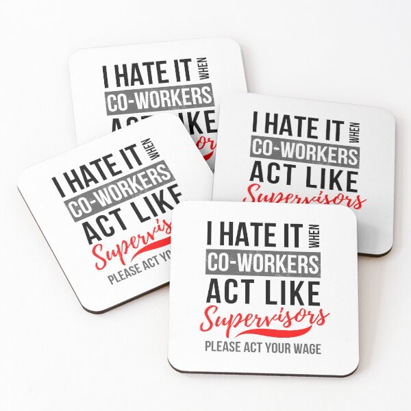 Item preview, I Hate It When Co Workers Act Like Supervisors, Please Act Your Wage designed and sold by GeeHanz.