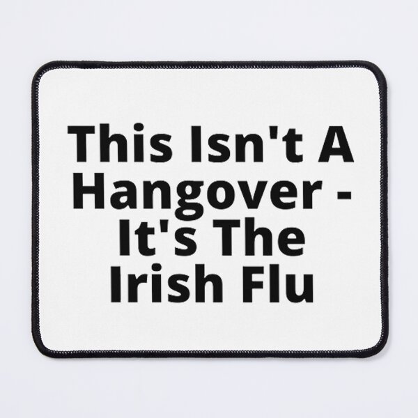 Item preview, This isn't a hangover - it's the Irish flu. designed and sold by Betty Everett.