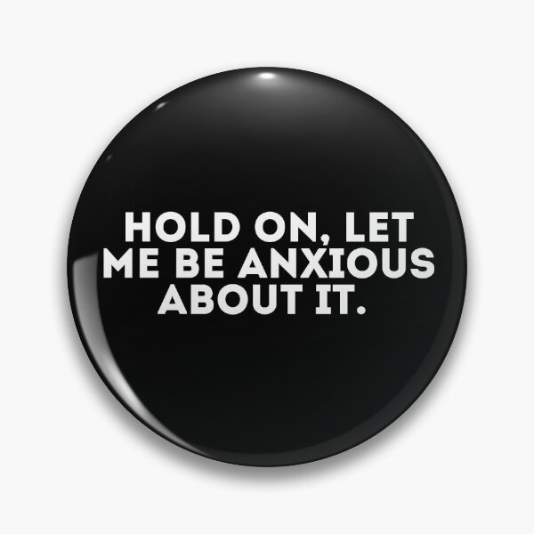 Item preview, Hold on, let me be anxious about it designed and sold by LivingOnce.