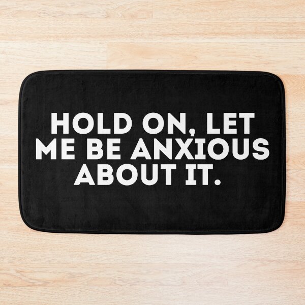 Item preview, Hold on, let me be anxious about it designed and sold by LivingOnce.