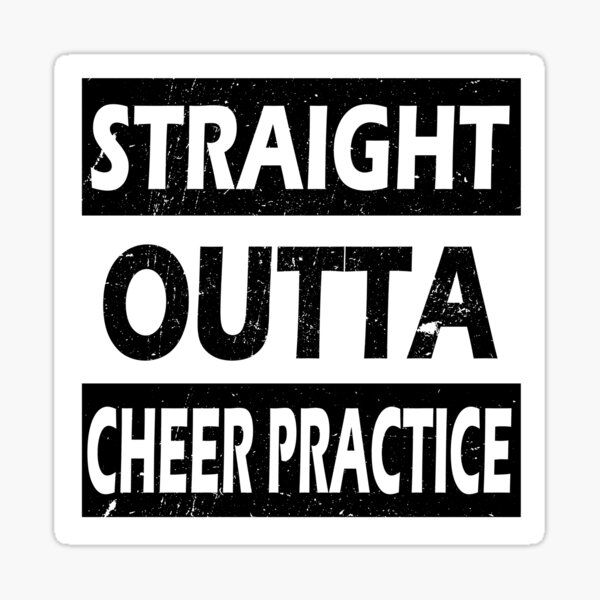 Straight Outta Cheer Practice Sticker