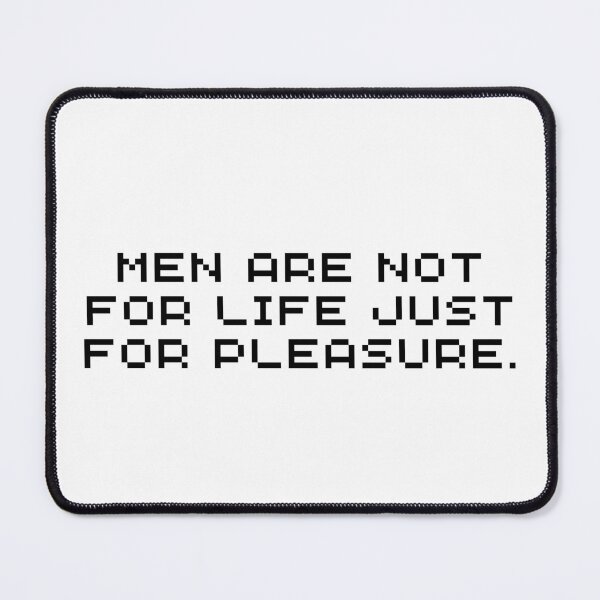 Item preview, Men Are Not For Life Just For Pleasure designed and sold by HongThuyet.
