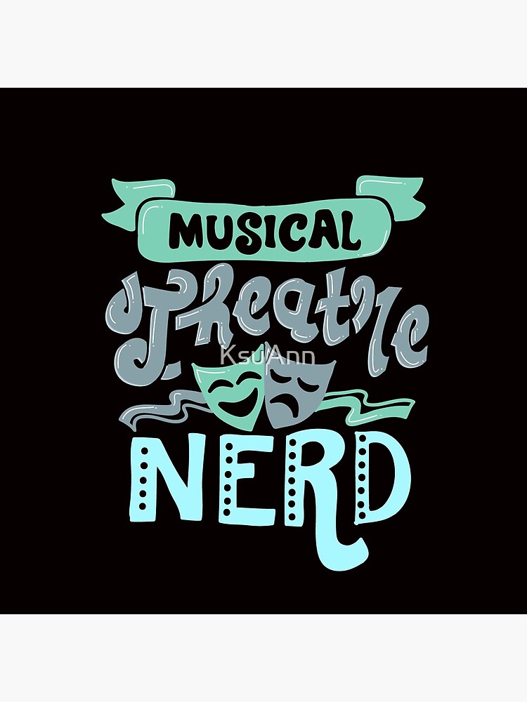 Musical Theatre Nerd by KsuAnn