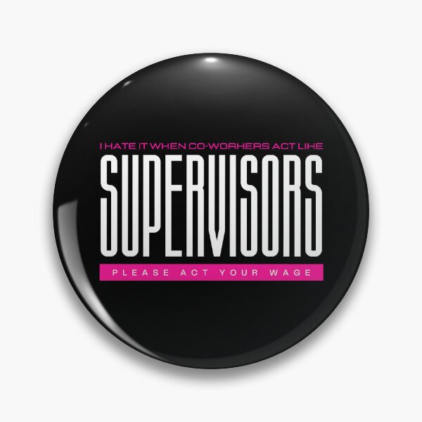 Item preview, I Hate It When Co Workers Act Like Supervisors, Please Act Your Wage designed and sold by GeeHanz.