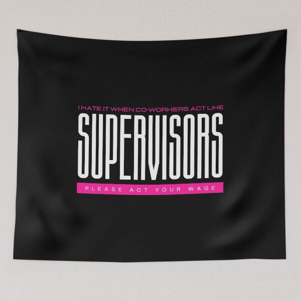Item preview, I Hate It When Co Workers Act Like Supervisors, Please Act Your Wage designed and sold by GeeHanz.
