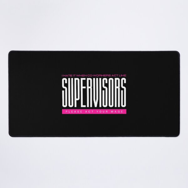 Item preview, I Hate It When Co Workers Act Like Supervisors, Please Act Your Wage designed and sold by GeeHanz.