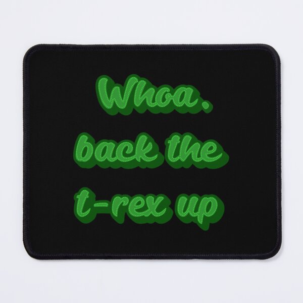 Item preview, Back the t-rex up KOTLC quote designed and sold by DaSilverEyeShop.