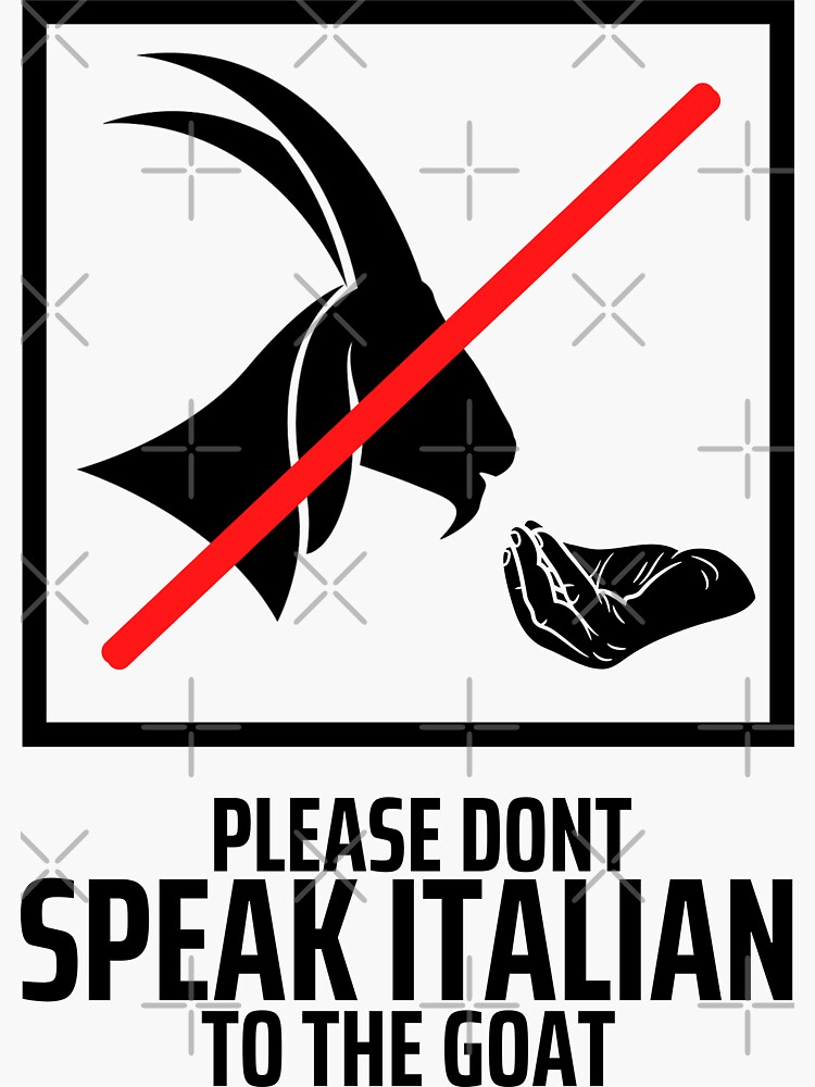 "Please Don’t Speak Italian To The Goat" Sticker for Sale by diip Redbubble
