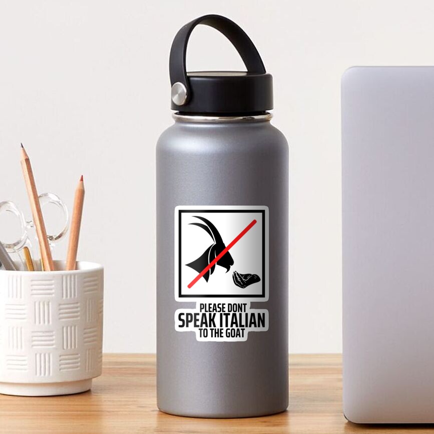 "Please Don’t Speak Italian To The Goat" Sticker for Sale by diip Redbubble