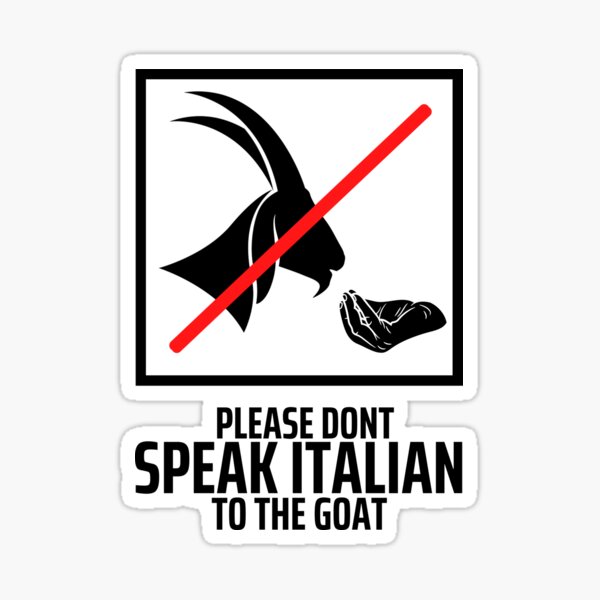 "Please Don’t Speak Italian To The Goat" Sticker for Sale by diip Redbubble