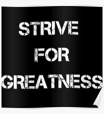 Strive for greatness shirt Poster