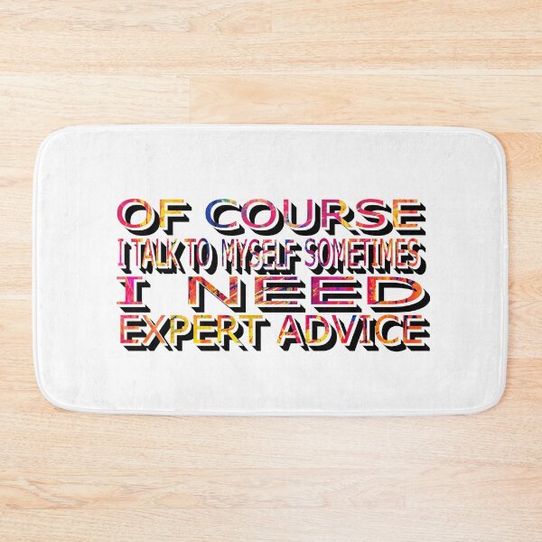 Item preview, of Course I Talk to Myself Sometimes I Need Expert Advice designed and sold by sednalafandy79.