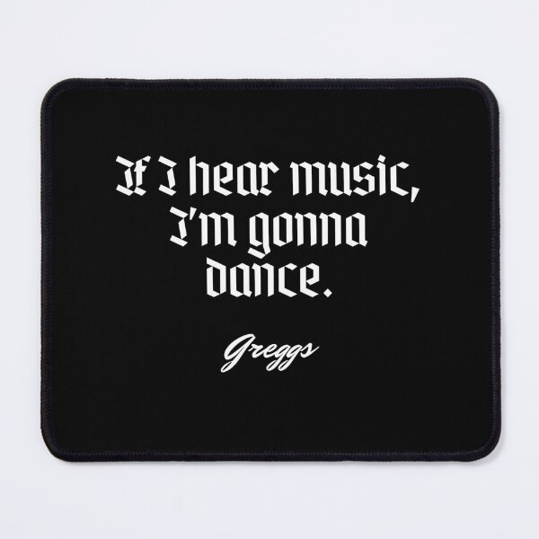 Item preview, if i hear music i'm gonna dance - greggs designed and sold by Cursed-rabbit.