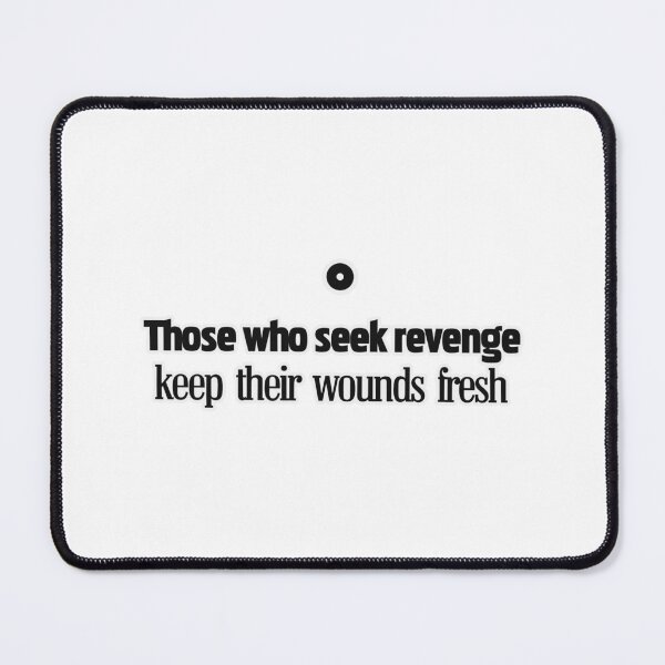 Item preview, Those who seek revenge keep their wonds fresh designed and sold by Natonie.