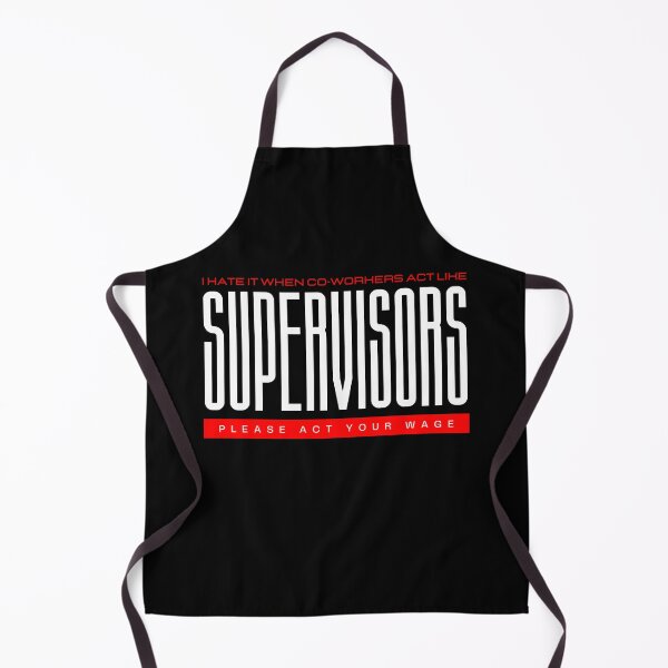 Item preview, I Hate It When Co Workers Act Like Supervisors, Please Act Your Wage designed and sold by GeeHanz.