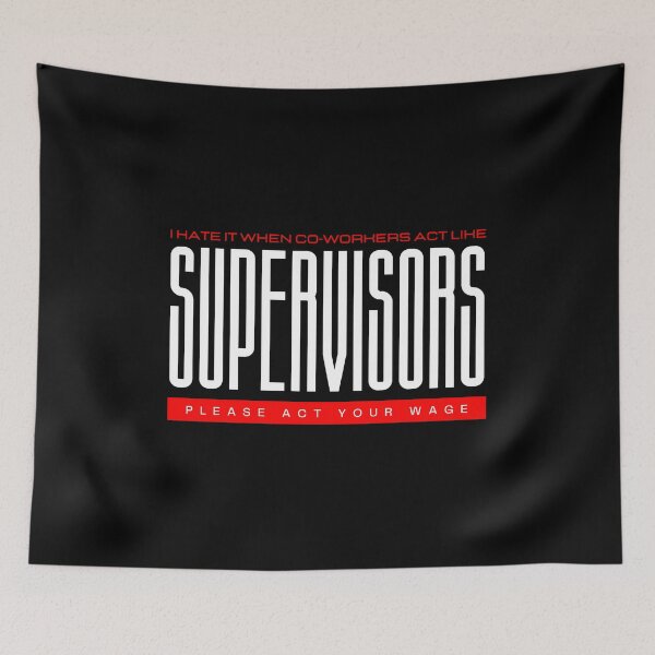 Item preview, I Hate It When Co Workers Act Like Supervisors, Please Act Your Wage designed and sold by GeeHanz.