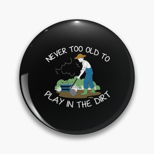 Item preview, Never Too Old To Play In The Dirt Funny Hoe Gardening Lover designed and sold by StrongShirts.