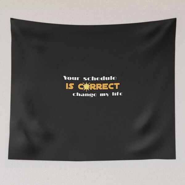 Item preview,  Your Schedule Is Correct Change My Life designed and sold by YoussefProMax.