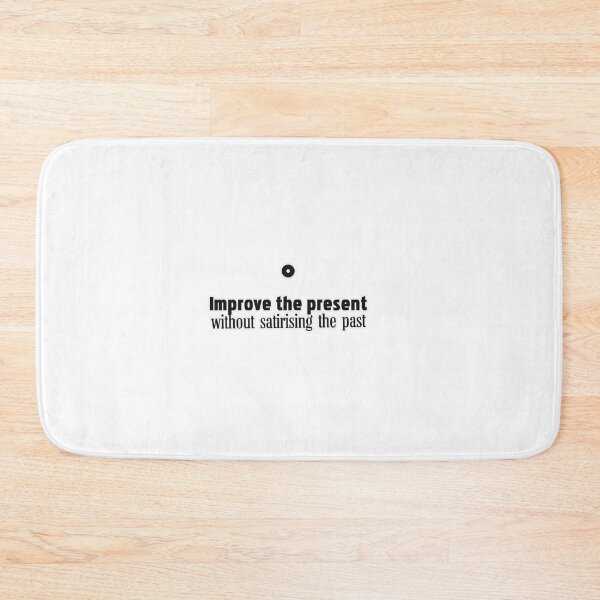 Item preview, Improve the present, without satirising the past designed and sold by Natonie.