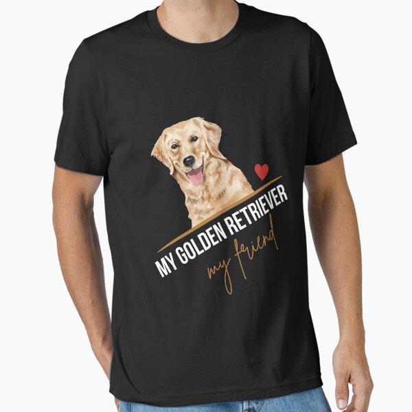 My Golden Retriever, my friend | Golden Retriever pet dog products Essential T-Shirt