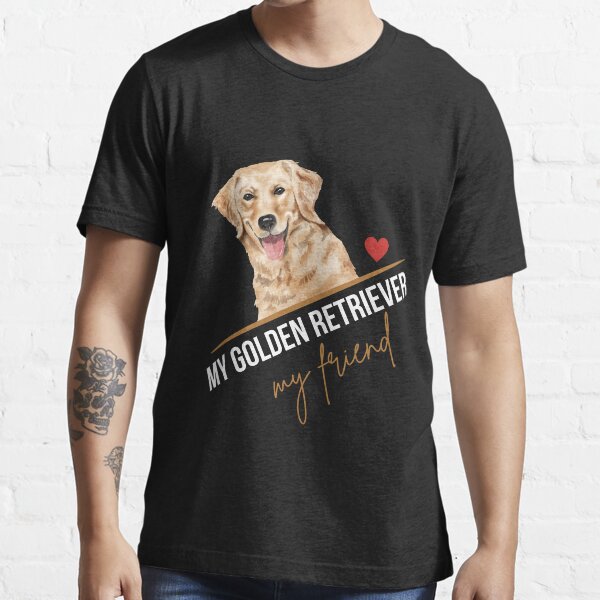My Golden Retriever, my friend | Golden Retriever pet dog products Essential T-Shirt