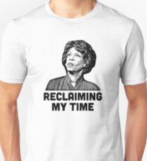 Maxine Waters RECLAIMING MY TIME! Unisex T-Shirt