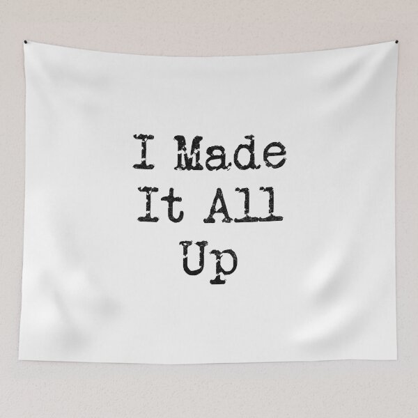Item preview, I Made It All Up (Black Text) designed and sold by DieselElkins.