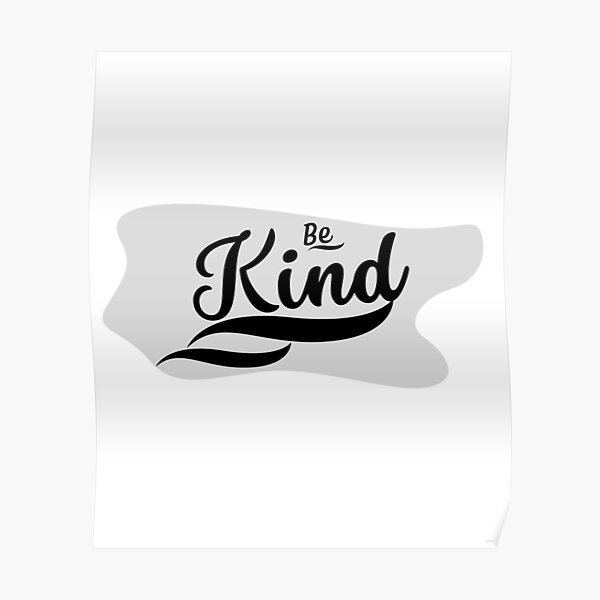 "be kind Gift with original artwork for everyone" Poster for Sale by