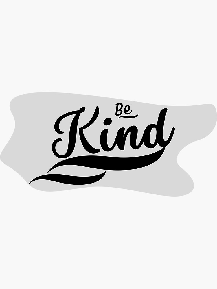 "be kind Gift with original artwork for everyone" Sticker for Sale by