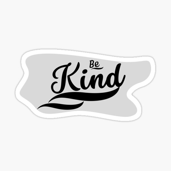 "be kind Gift with original artwork for everyone" Sticker for Sale by