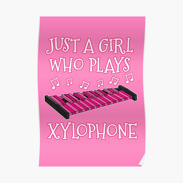 Just A Girl Who Plays Xylophone Female Musician Poster For Sale By Doodlerob Redbubble