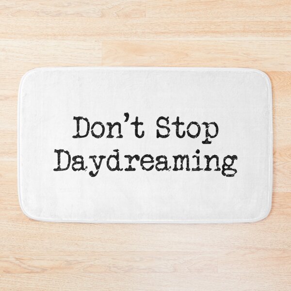 Item preview, Don't Stop Daydreaming (Black Text) designed and sold by DieselElkins.