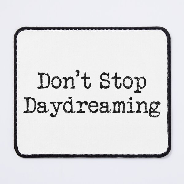 Item preview, Don't Stop Daydreaming (Black Text) designed and sold by DieselElkins.