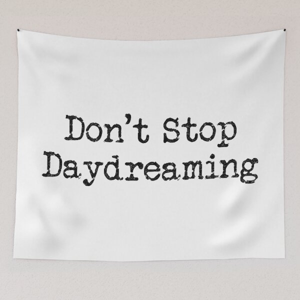 Item preview, Don't Stop Daydreaming (Black Text) designed and sold by DieselElkins.