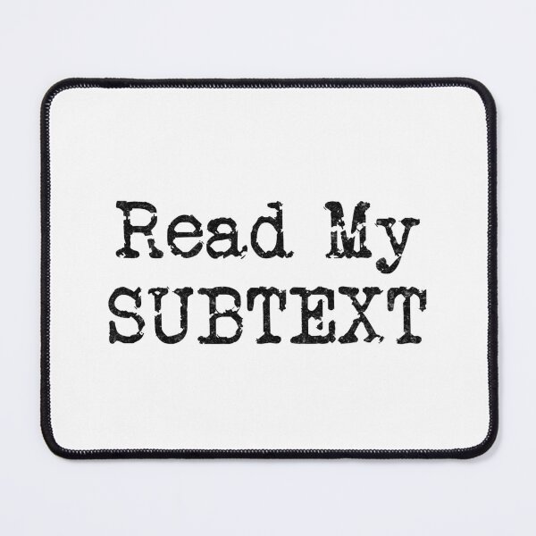 Item preview, Read My SUBTEXT (Black Text) designed and sold by DieselElkins.