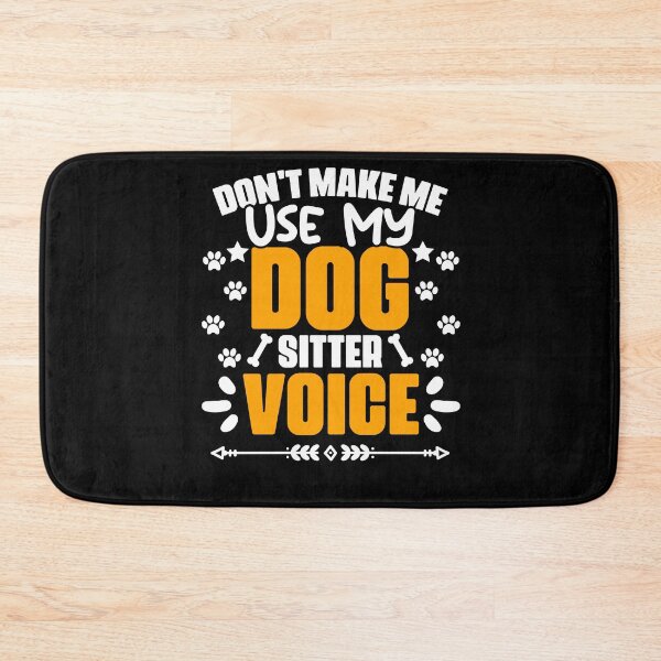 Item preview, Don't Make Me Use My Funny Dog Sitting Humor For Pet Sitters designed and sold by Nessshirts.