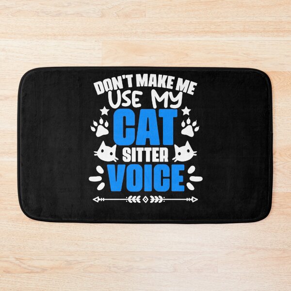 Item preview, Don't Make Me Use My Funny Cat Sitting Humor For Pet Sitters designed and sold by Nessshirts.