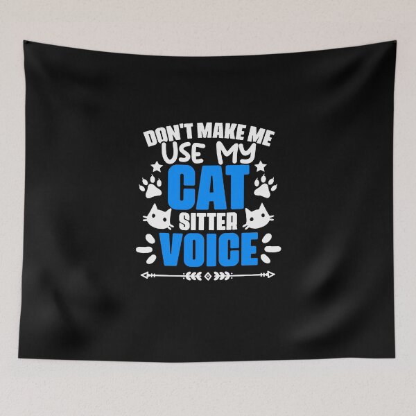 Item preview, Don't Make Me Use My Funny Cat Sitting Humor For Pet Sitters designed and sold by Nessshirts.