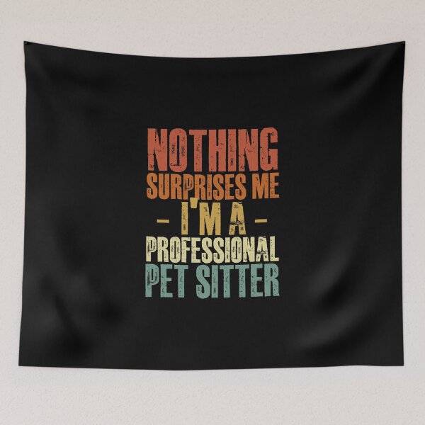 Item preview, Nothing Surprises Me Funny Professional Pet Sitter Humor Fan designed and sold by Nessshirts.