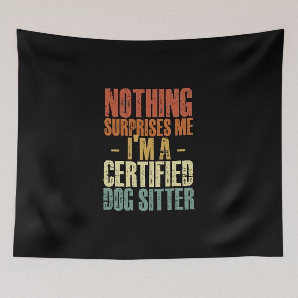 Item preview, Nothing Surprises Me Funny Pet Sitting Humor For Dog Sitter designed and sold by Nessshirts.