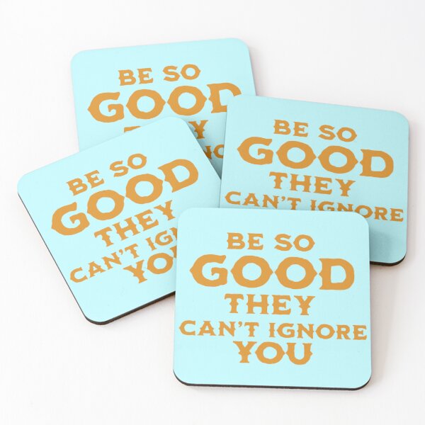 Item preview, be so good they can't ignore you designed and sold by luxeur.