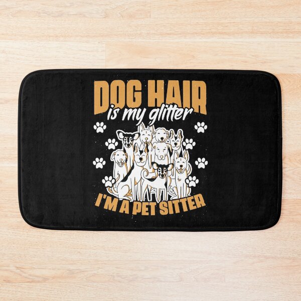 Item preview, Dog Hair Is My Glitter Funny Animal Sitting For A Pet Sitter designed and sold by Nessshirts.