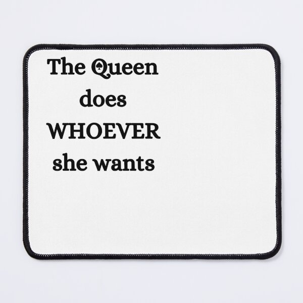 Item preview, The Queen does WHOEVER she wants designed and sold by KeikoandSarge.
